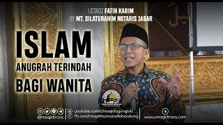 Islam, Anugerah Terindah Untuk Wanita - Ust. Fatih Karim