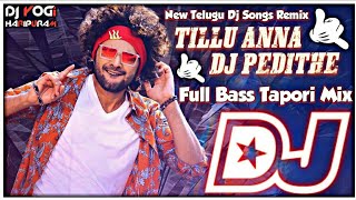 Tillu Anna DJ Pedithe Dj Song || Full Bass Tapori Dance Mix || Dj Tillu Song Remix || By Dj Yogi Hpm