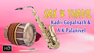 Sax & Thavil - Classical Instrumental - Magudi - Kadri Gopalnath & A.K.Palanivel