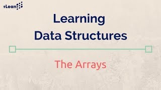 Data Structures - The Arrays (Single and Multi Dimensional Arrays)