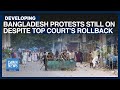 Bangladesh Protests Still on Despite Supreme Court's Rollback of Job Quotas | Dawn News English