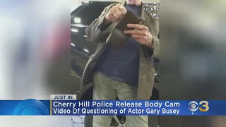 Cherry Hill police release body cam video of questioning of actor Gary Busey
