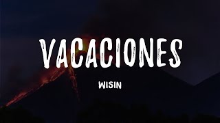 Vacaciones--Wisin (letra/ Lyrics)