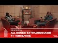 All Rounder Extraordinaire Ft Tobi Bakre