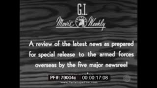 WWII ISSUE G.I. MOVIE WEEKLY NEWS SEGMENT  1945  MARSHALL TITO    THIRD FLEET SHELLS JAPAN  79004c