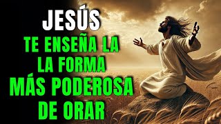 JESÚS TE ENSEÑA LA PODEROSA ORACIÓN QUE CAMBIA VIDAS ¡HAZLA HOY!