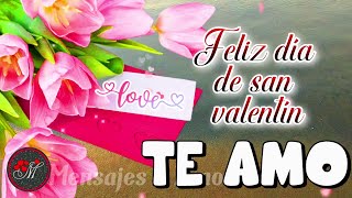 FELIZ DÍA DE SAN VALENTIN ❤️ TE AMO ❤️ Mensajes de amor y amistad bonitos 14 de febrero #SanValentín