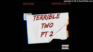 TwoThree X HunnitBlocc YK - Terrible Two Pt 2