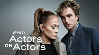 Robert Pattinson & Jennifer Lopez | Actors on Actors -  Conversation
