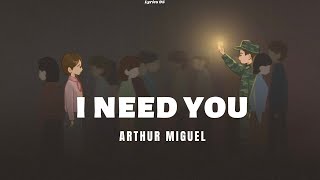 I need you Lyrics (Cover By Arthur Miguel)
