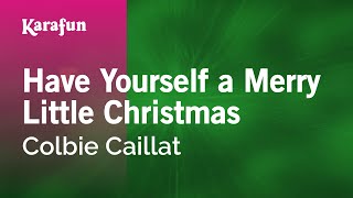 Have Yourself a Merry Little Christmas - Colbie Caillat | Karaoke Version | KaraFun