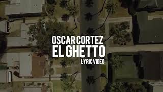 El Ghetto - ( Con Letras) - Oscar Cortez