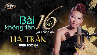 Hà Trần - Bài Không Tên Số 16 | Music Box #50