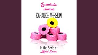 La Maladie D'amour (In the Style of Michel Sardou) (Karaoke Version)