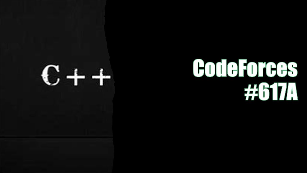 Codeforces 617a C Youtube