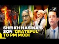 “Eternally grateful to PM Modi…” Sheikh Hasina’s son thanks PM Modi for saving his mother’s life