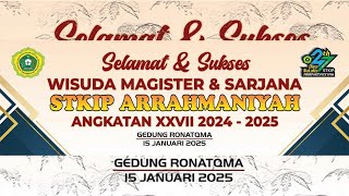 LIVE STREAMING | WISUDA MAGISTER \u0026 SARJANA | STKIP ARRAHMANIYAH | ANGATAN XXVII 2024 - 2025