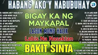 HABANG AKO'Y NABUBUHAY Tagalog Love Song Collection Playlist 2023 💕Non Stop Music Love Songs