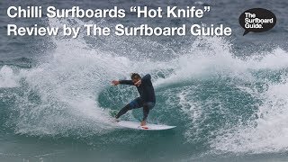 Chilli Surfboards Hot Knife + Futures Fins DHD Review - The Surfboard Guide