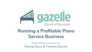 Running a Profitable Piano Tuning Business - Gazelle School of Business for Piano Technicians.