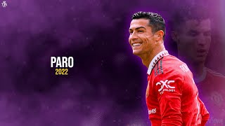 Cristiano Ronaldo ► Paro ( Nej, Speed Up ) | Skills & Goals 2022 | HD