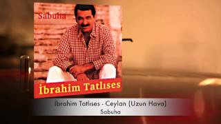 İbrahim Tatlıses - Ceylan (Uzun Hava)