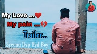 My Love My Pain Trailer | Love failure short film in Telugu |failure story| New love short film 2021