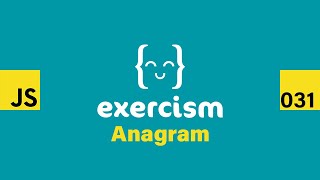 JavaScript on Exercism 031 - Anagram