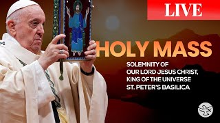 Solemnity of Our Lord Jesus Christ, King of the Universe - Holy Mass | Live from the Vatican