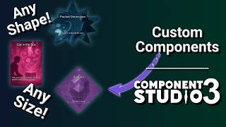 Create Components of Any Size and Shape!