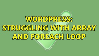 Wordpress: Struggling with array and foreach loop