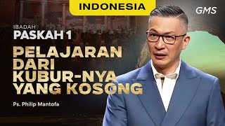 Indonesia | Ibadah Paskah: Pelajaran Dari Kubur-Nya Yang Kosong - Ps. Philip Mantofa (GMS Church)