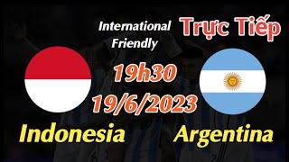 Soi kèo trực tiếp Indonesia vs Argentina - 19h30 Ngày 19/6/2023 - Giao Hữu Quốc Tế 2023