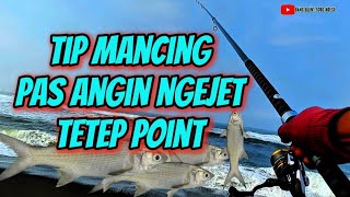 BERBAGI TIPS, MANCING DI SAAT ANGIN KENCANG ATAU NGEJET