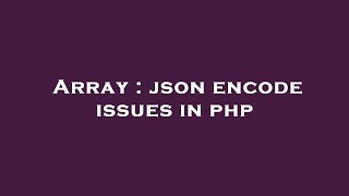 Array : json encode issues in php