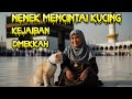 NGERI SAAT DIDEKAT KABAH NENEK PECINTA KUCING | KISAH ISLAM | CERITA ISLAMI