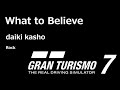 【GT7】【BGM】What to Believe