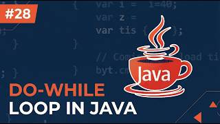 #28 – Do-While Loop in Java Explained with Examples
