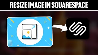 How To Resize Image In Squarespace ! (Full Tutorial)