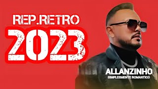 ALLANZINHO - REP.RETRO 2023 • SET Hits Topss Sempre Romântico