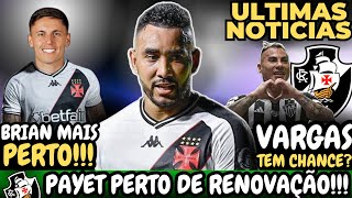 🚨URGENTE!🚨 RENOVAÇÃO DE PAYET ENCAMINHADA COM O VASCO | BRIAN RODRÍGUEZ PERTO | VARGAS VEM?