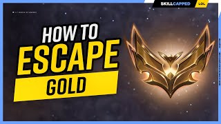 How to ESCAPE GOLD ELO in League of Legends