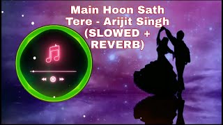 Main Hoon Sath Tere - Arijit Singh (SLOWED + REVERB) | BOLLYWOOD MUSIC | PDR Audio #shorts