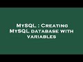 MySQL : Creating MySQL database with variables