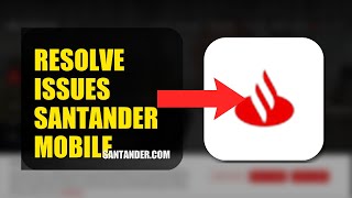 How To Resolve Login Issues On Santander Mobile 2026 (QUICK FIX)