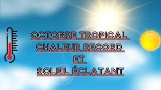 POINT METEO FRANCE DU 01/10/2023:OCTOBRE TROPICAL,CHALEUR RECORD ET SOLEIL ÉCLATANT,NE RATEZ PAS ÇA