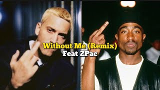 Eminem- Without Me Remix Feat 2pac