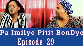 Pa imilye Pitit BonDye/ Episode 29