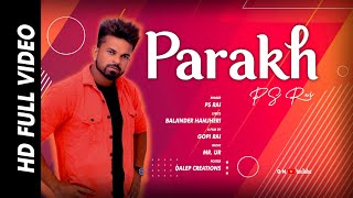 Parakh (Full Video )  || PS RAI ft Gopi Rai || New Punjabi Songs 2018 || Rai Records