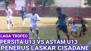 LAGA TROFEO, PERSITA U13 VS ASTAM U13 ,PENERUS LASKAR CISADANE